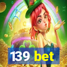 139 bet